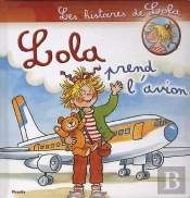 Les Histoires De Lola ; Lola Prend L'Avion
