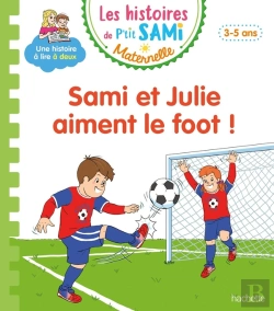 Bertrand.pt - Les Histoires De P'Tit Sami Maternelle : Sami Et Julie Aiment Le Foot !