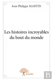 Les Histoires Incroyables Du Bout Du Monde