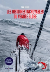 Les Histoires Incroyables Du Vendée Globe