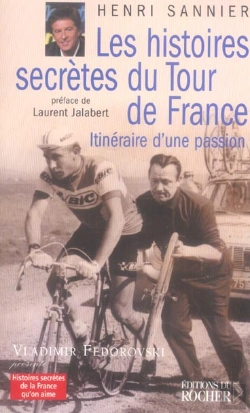 Bertrand.pt - Les Histoires Secretes Du Tour De France ; Itineraire D'Une Passion