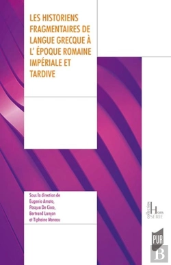 Bertrand.pt - Les Historiens Fragmentaires De Langue Grecque À L'Époque Impériale Et Tardive
