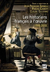 Les Historiens Français À L'Oeuvre ; 1995-2010