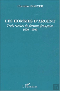 Bertrand.pt - Les Hommes D'Argent ; Trois Siècles De Fortune Française, 1600-1900