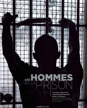 Les Hommes De La Prison ; Ouvrage-Mémoire Du Centre Pénitentiaire De Mont-De-Marsan