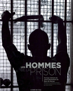 Bertrand.pt - Les Hommes De La Prison ; Ouvrage-Mémoire Du Centre Pénitentiaire De Mont-De-Marsan