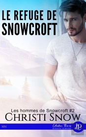 Les Hommes De Snowcroft Tome 2 ; Le Refuge De Snowcroft