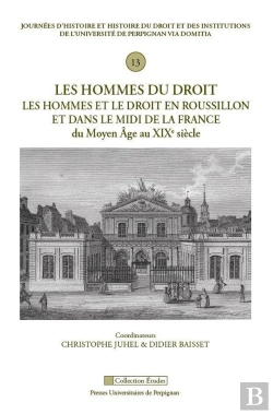 Bertrand.pt - Les Hommes Du Droit : Les Hommes Et Le Droit En Roussillon Et Dans Le Midi De La France Du Moyen Age Au Xixe Siècle