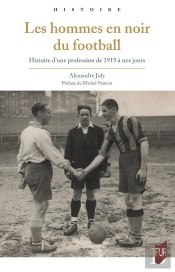 Les Hommes En Noir Du Football : Histoire D'Une Profession De 1919 À Nos Jours