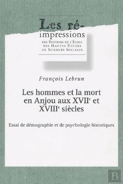 Bertrand.pt - Les Hommes Et La Mort En Anjou Aux 17e Et 18e Siècles : Essai De Démographie Et De Psychologie Historiques