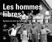 Les Hommes Libres ; Dockers Du Port De Nantes