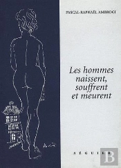 Les Hommes Naissent Souffrent Et Meurent