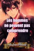 Les Hommes Ne Peuvent Pas Comprendre