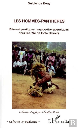 Bertrand.pt - Les Hommes-Panthères ; Rites Et Pratiques Magico-Thérapeutiques Chez Les Wè De Côte D'Ivoire