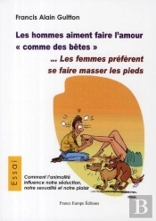 Les Hommes Veulent Faire L'Amour Comme Des Bêtes... Les Femmes Préfèrent Se Faire Masser Les Pieds