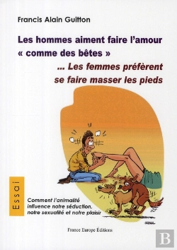 Bertrand.pt - Les Hommes Veulent Faire L'Amour Comme Des Bêtes... Les Femmes Préfèrent Se Faire Masser Les Pieds