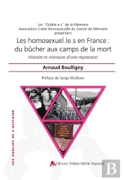Les Homosexuel.Le.S En France : Du Bûcher Aux Camps De La Mort ; Histoire Et Mémoire D'Une Répression