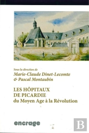Les Hôpitaux De Picardie Du Moyen-Age À La Révolution