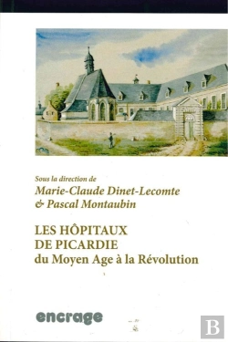 Bertrand.pt - Les Hôpitaux De Picardie Du Moyen-Age À La Révolution