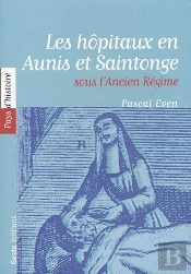 Les Hopitaux En Aunis Et Saintonge Sous L'Ancien Regime