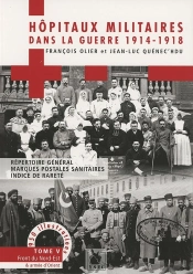 Les Hôpitaux Militaires Dans La Guerre De 1914-1918 Tome 5 ; Répertoire Général, Marques Postales Sanitaires, Indice De Rareté