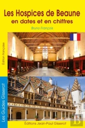 Les Hospices De Beaune En Dates Et En Chiffres