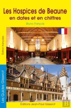 Bertrand.pt - Les Hospices De Beaune En Dates Et En Chiffres