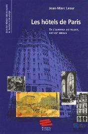 Les Hôtels De Paris ; De L'Auberge Au Palace, Xixe-Xxe Siècles