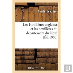 Bertrand.pt - Les Houillères Anglaises Et Les Houillères Du Département Du Nord