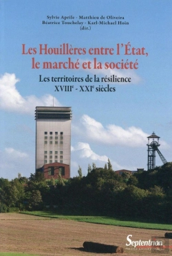 Bertrand.pt - Les Houillères Entre L''État, Le Marché Et La Société : Les Territoires De La Résilience (Xviiie - Xxie Siècles)