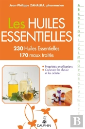 Les Huiles Essentielles ; 230 Huiles Essentielles ; 170 Maux Traités