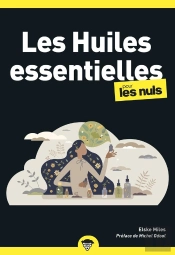 Les Huiles Essentielles Poche Pour Les Nuls (2e Édition)