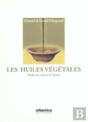 Les Huiles Vegetales ; Huile De Sante Et De Beaute
