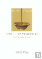 Les Huiles Végétales ; Huiles De Santé Et De Beauté