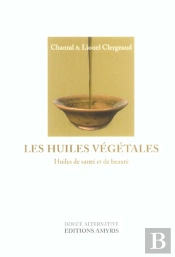 Les Huiles Végétales ; Huiles De Santé Et De Beauté