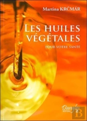 Les Huiles Végétales Pour Votre Santé