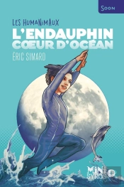 Les Humanimaux ; L'Endauphin, Coeur D'Océan