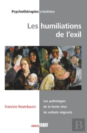 Les Humiliations De L'Exil ; La Pathologie De La Honte Chez Les Enfants Migrants