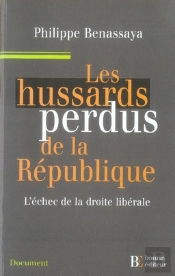 Les Hussards Perdus De La République ; L'Échec De La Droite Libérale