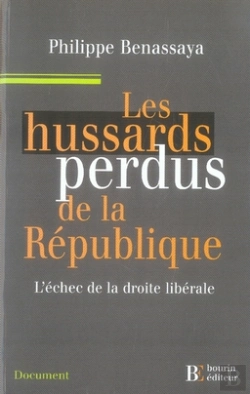 Bertrand.pt - Les Hussards Perdus De La République ; L'Échec De La Droite Libérale