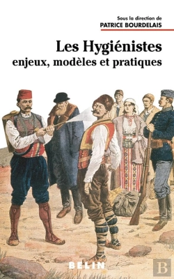 Bertrand.pt - Les Hygiénistes ; Enjeux, Modèles Et Pratiques