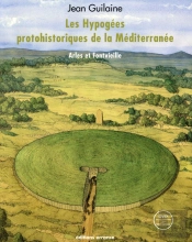 Les Hypogees Protohistoriques De La Mediterranee - Arles Et Fontvieille