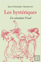 Les Hystériques : En Attendant Freud
