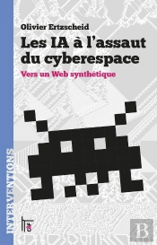 Les Ia À L'Assaut Du Cyberespace : Vers Un Web Synthétique