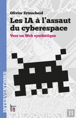 Bertrand.pt - Les Ia À L'Assaut Du Cyberespace : Vers Un Web Synthétique