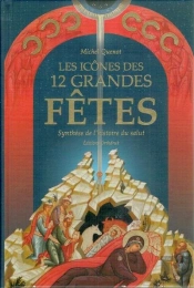 Les Icones Des 12 Grandes Fete. Synthese De L'Histoire Du Salut