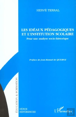Bertrand.pt - Les Ideaux Pedagogiques Et L'Institutions Scolaire ; Pour Une Analyse Socio-Historique