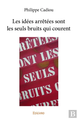 Bertrand.pt - Les Idees Arretees Sont Les Seuls Bruits Qui Courent