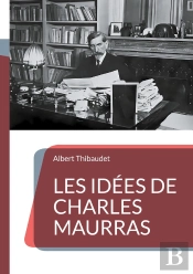 Les Idées De Charles Maurras : Décryptage D'Une Pensée Politique Controversée