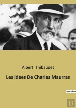 Bertrand.pt - Les Idées De Charles Maurras : L'Héritage Classique Dans La Pensée De Charles Maurras
